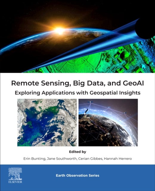 Remote Sensing, Big Data, and GeoAI - Exploring Applications with Geospatial Insights