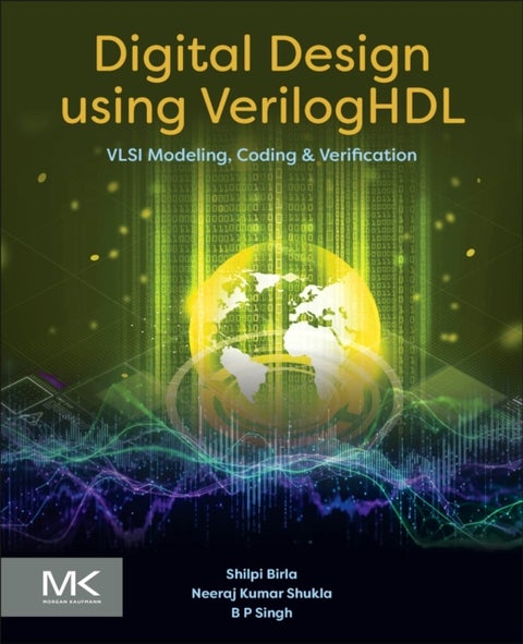Digital Design using VerilogHDL - VLSI Modeling, Coding and Verification