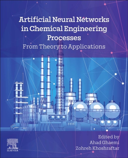 Artificial Neural Networks in Chemical Engineering Processes - From Theory to Applications