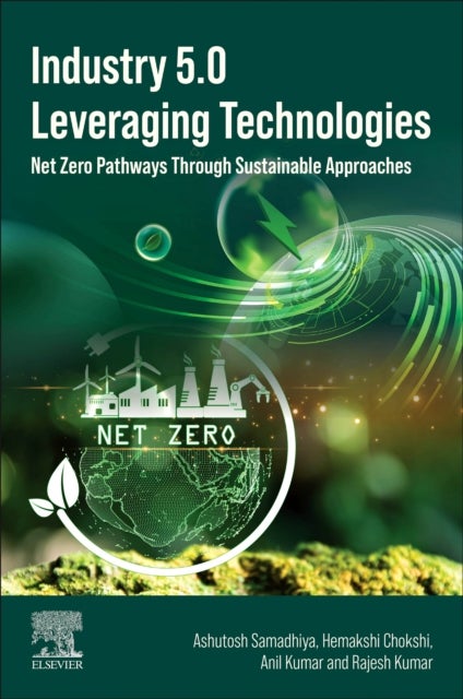 Industry 5.0 Leveraging Technologies - Net Zero Pathways Through Sustainable Approaches