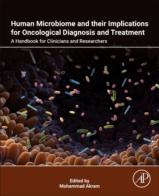 Human Microbiome and their Implications for Oncological Diagnosis and Treatment - A Handbook for Clinicians and Researchers