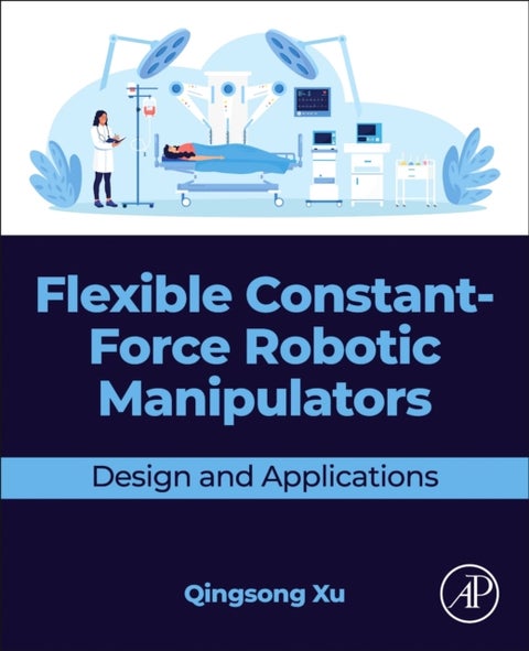 Flexible Constant-Force Robotic Manipulators - Design and Applications