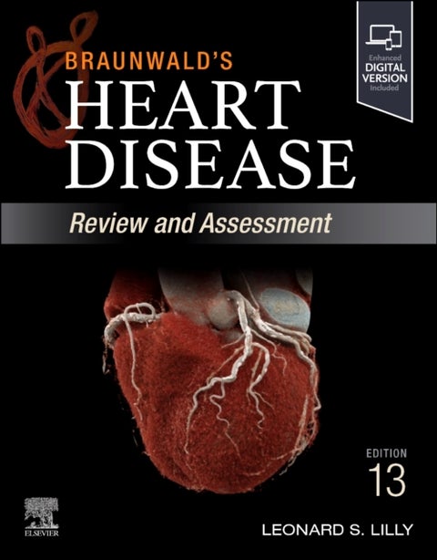 Braunwald's Heart Disease Review And Assessment - A Companion to Braunwald's Heart Disease