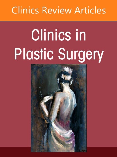 Updates in Lower Extremity Reconstruction, An Issue of Clinics in Plastic Surgery