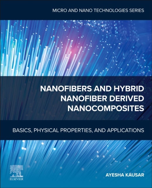 Nanofibers and Hybrid Nanofiber Derived Nanocomposites - Basics, Physical Properties, and Applications