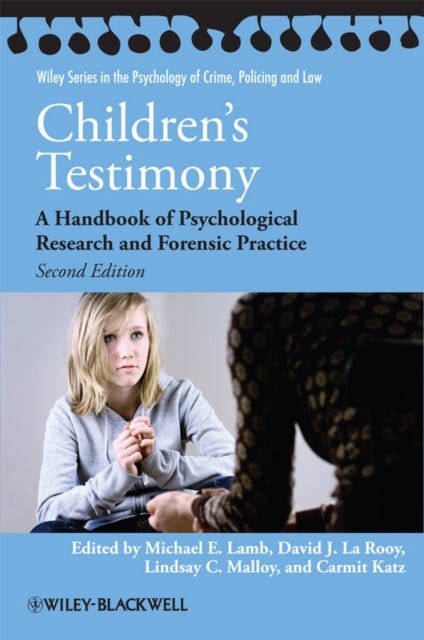 Children's Testimony - A Handbook of Psychological Research and Forensic Practice