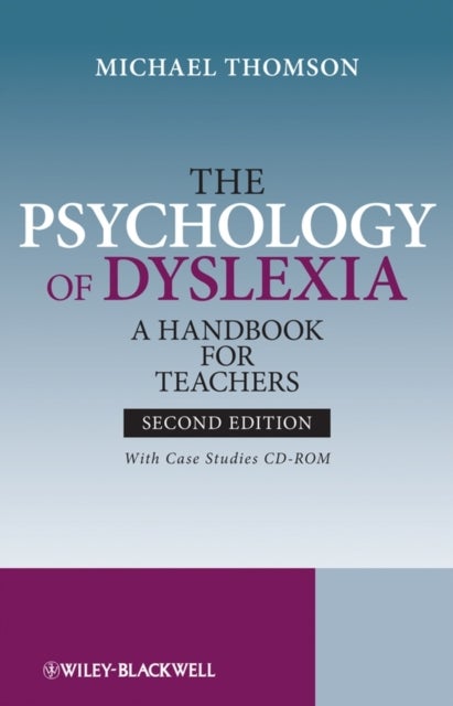 The Psychology of Dyslexia - A Handbook for Teachers with Case Studies