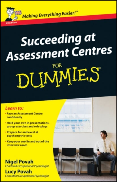 Succeeding at Assessment Centres For Dummies, UK Edition