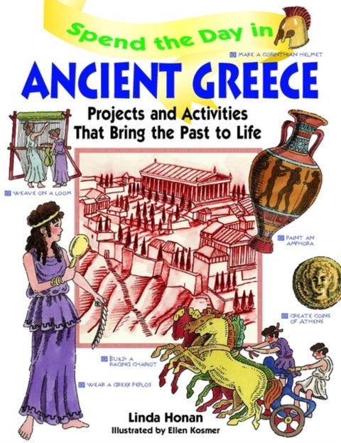 Spend the Day in Ancient Greece - Projects and Activities that Bring the Past to Life