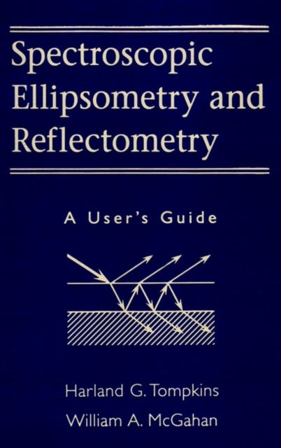 Spectroscopic Ellipsometry and Reflectometry - A User's Guide