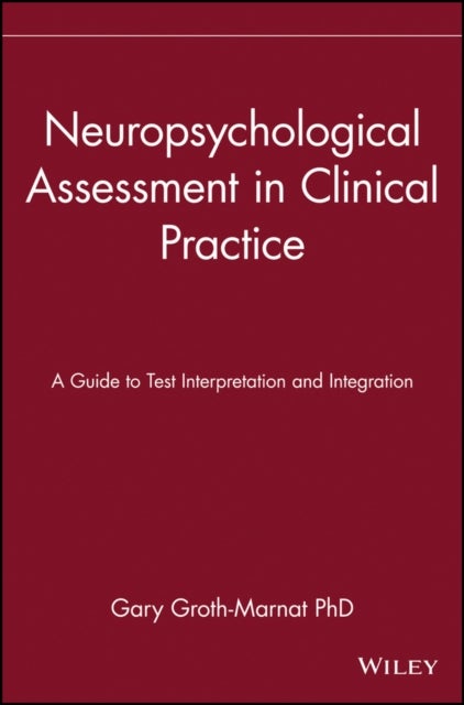 Neuropsychological Assessment in Clinical Practice - A Guide to Test Interpretation and Integration
