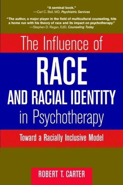 The Influence of Race and Racial Identity in Psychotherapy - Toward a Racially Inclusive Model