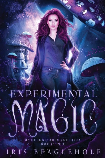 Experimental Magic - Myrtlewood Mysteries Book 2: Myrtlewood Mysteries Book