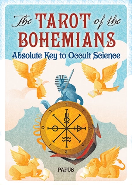 The Tarot of the Bohemians - Absolute Key to Occult Science