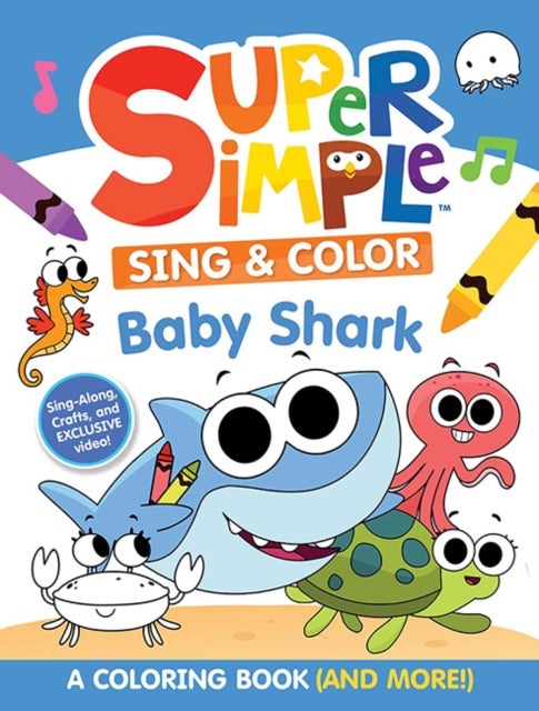 Super Simple™ Sing & Color: Baby Shark Coloring Book.