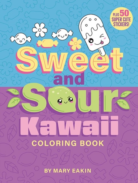Sweet & Sour Kawaii Coloring Book - Plus 50 Super Cute Stickers!