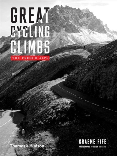 Great Cycling Climbs: The French Alps - The French Alps