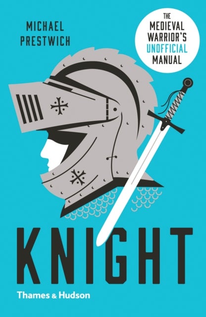 Knight - The Medieval Warrior’s (Unofficial) Manual