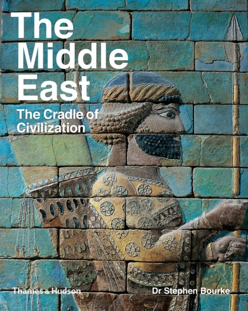 The Middle East - The Cradle of Civilization