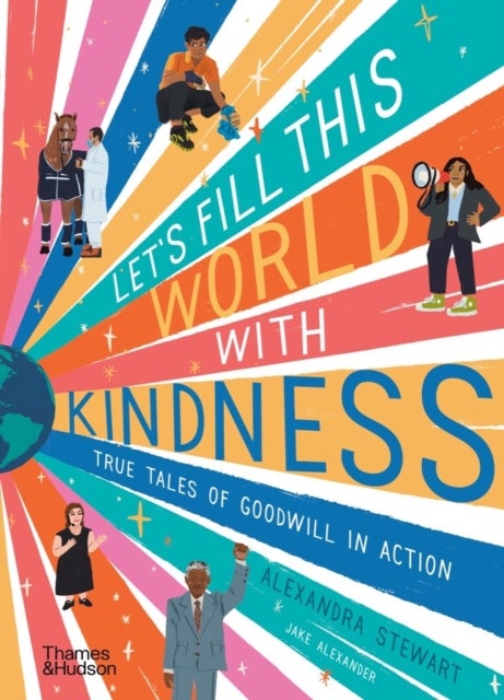 Let's fill this world with kindness - True tales of goodwill in action