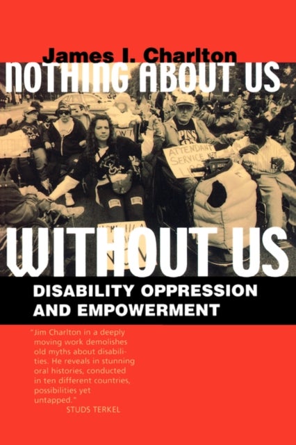 Nothing About Us Without Us - Disability Oppression and Empowerment