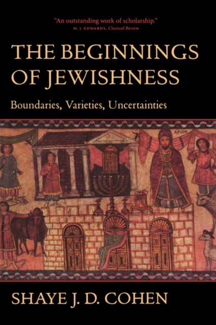 The Beginnings of Jewishness - Boundaries, Varieties, Uncertainties