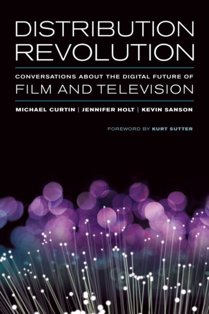Distribution Revolution - Conversations about the Digital Future of Film and Television
