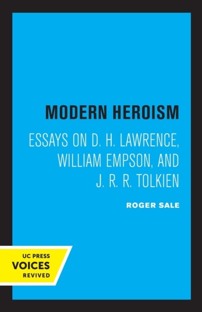 Modern Heroism - Essays on D. H. Lawrence, William Empson, and J. R. R. Tolkien