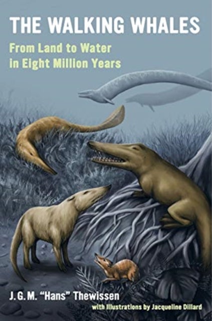 The Walking Whales - From Land to Water in Eight Million Years