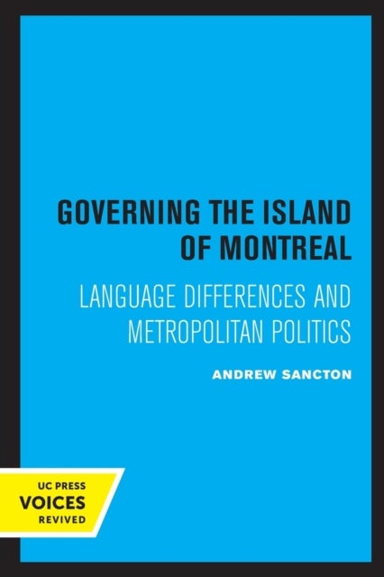 Governing the Island of Montreal - Language Differences and Metropolitan Politics