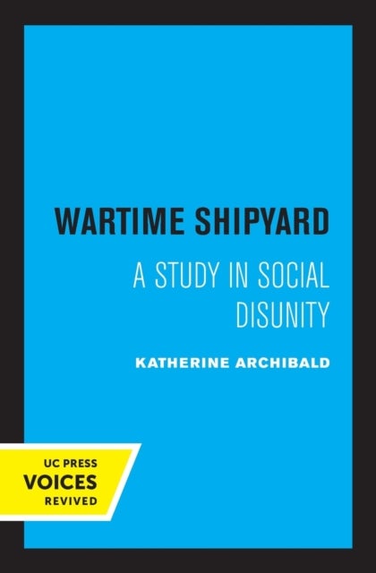 Wartime Shipyard - A Study in Social Disunity