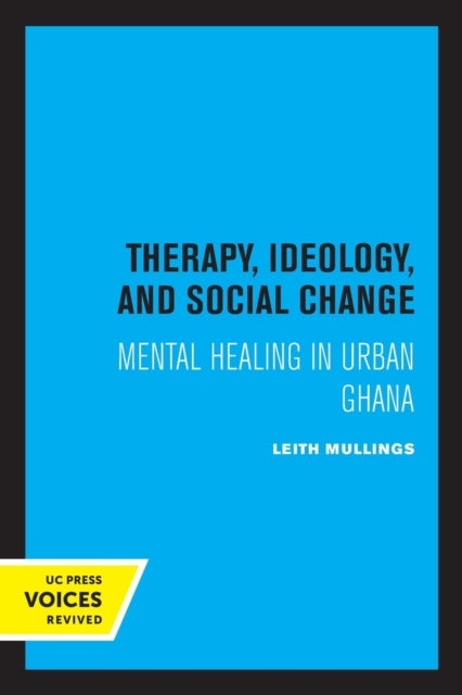 Therapy, Ideology, and Social Change - Mental Healing in Urban Ghana