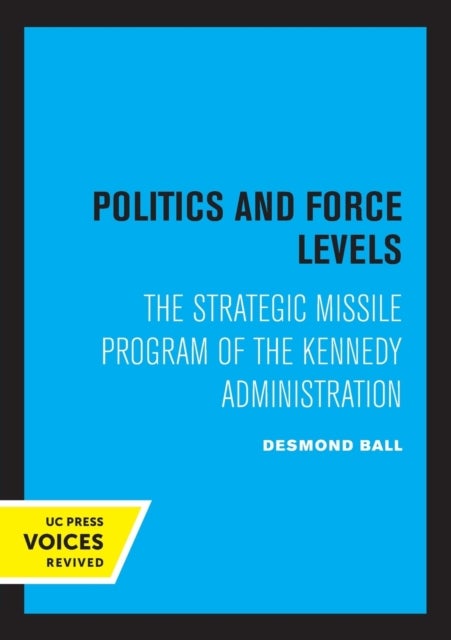 Politics and Force Levels - The Strategic Missile Program of the Kennedy Administration