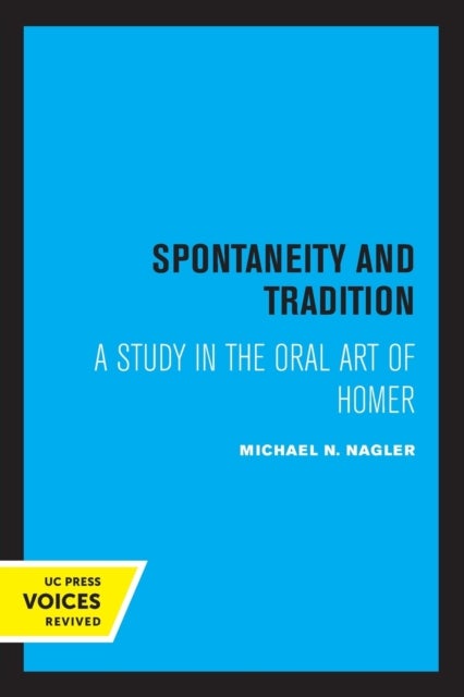 Spontaneity and Tradition - A Study in the Oral Art of Homer