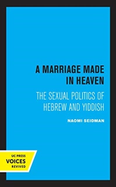A Marriage Made in Heaven - The Sexual Politics of Hebrew and Yiddish