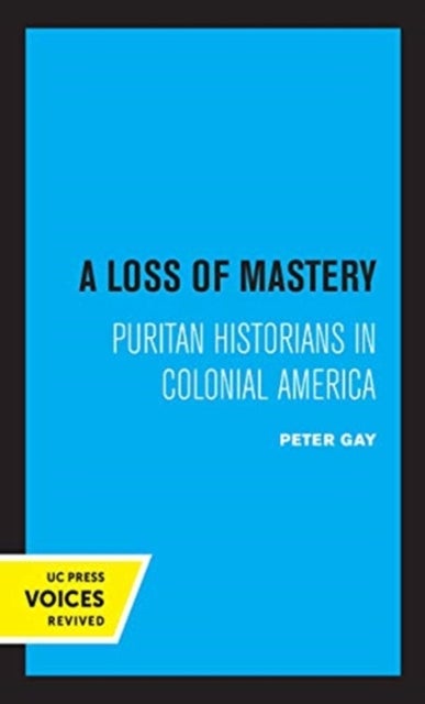 A Loss of Mastery - Puritan Historians in Colonial America