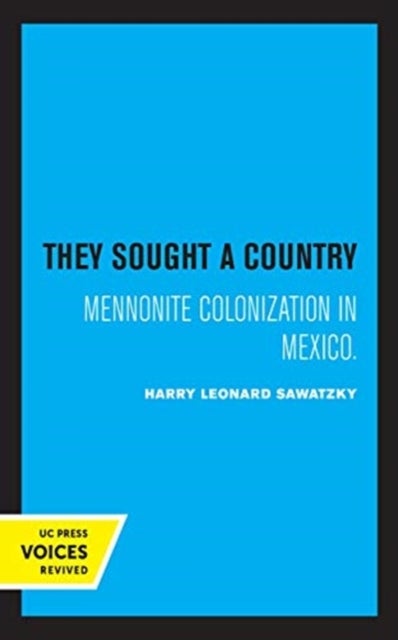 They Sought a Country - Mennonite Colonization in Mexico