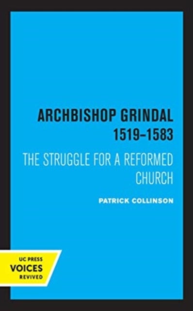 Archbishop Grindal, 1519-1583 - The Struggle for a Reformed Church