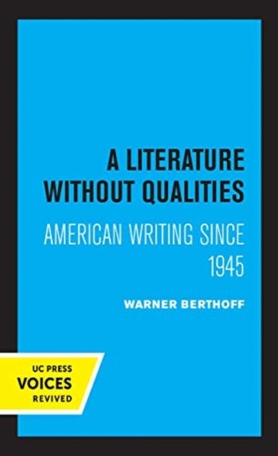 A Literature Without Qualities - American Writing Since 1945