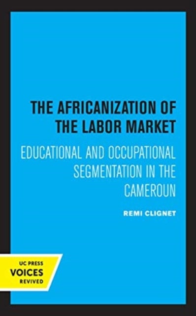 The Africanization of the Labor Market - Educational and Occupational Segmentations in the Cameroun