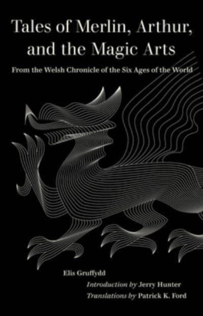 Tales of Merlin, Arthur, and the Magic Arts - From the Welsh Chronicle of the Six Ages of the World