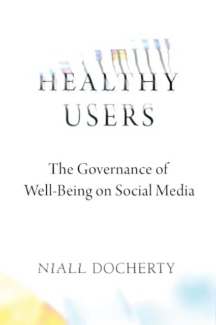 Healthy Users - The Governance of Well-Being on Social Media