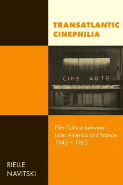 Transatlantic Cinephilia - Film Culture between Latin America and France, 1945–1965