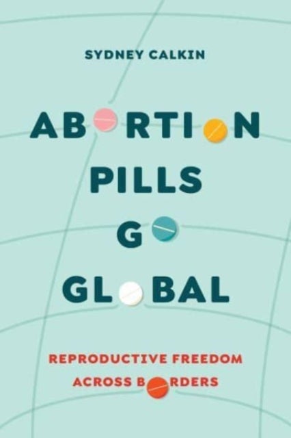 Abortion Pills Go Global - Reproductive Freedom across Borders
