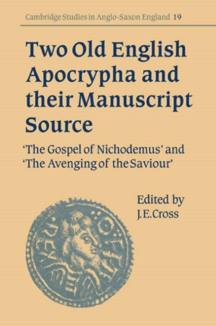 Two Old English Apocrypha and their Manuscript Source - The Gospel of Nichodemus and The Avenging of the Saviour