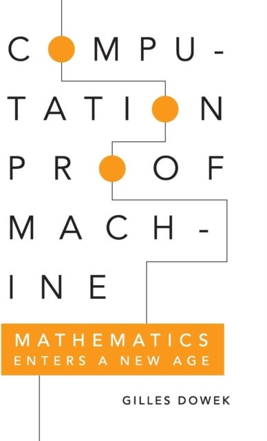 Computation, Proof, Machine - Mathematics Enters a New Age