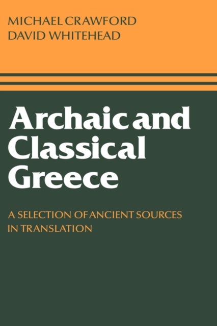 Archaic and Classical Greece - A Selection of Ancient Sources in Translation