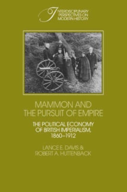 Mammon and the Pursuit of Empire - The Political Economy of British Imperialism, 1860–1912