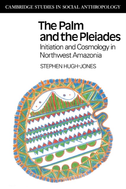 The Palm and the Pleiades - Initiation and Cosmology in Northwest Amazonia