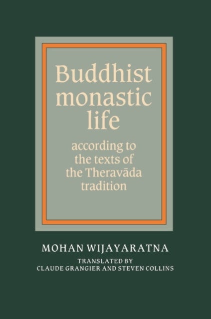 Buddhist Monastic Life - According to the Texts of the Theravada Tradition
